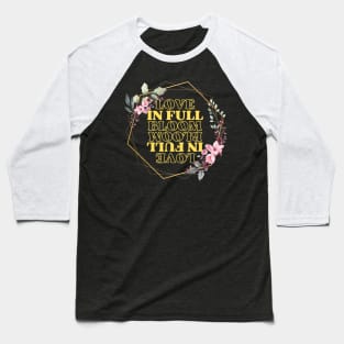 Love in Full Bloom Baseball T-Shirt